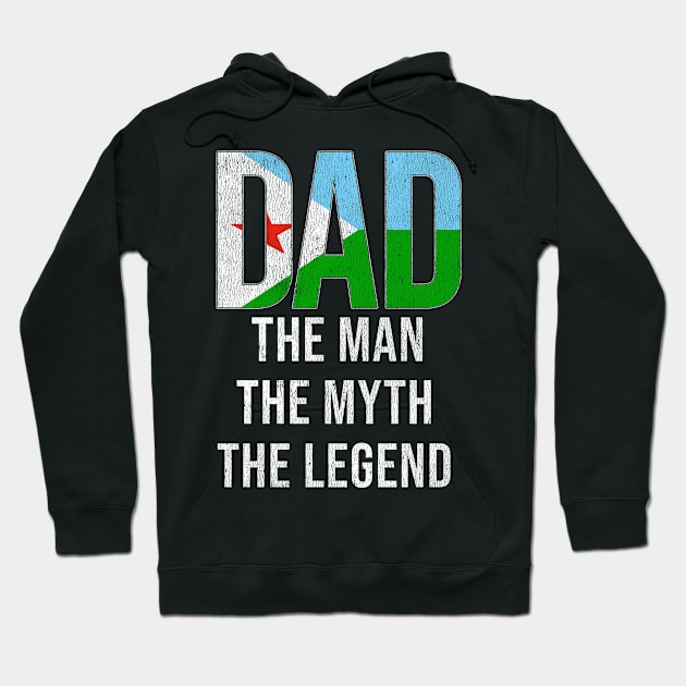 Djiboutian Dad The Man The Myth The Legend - Gift for Djiboutian Dad With Roots From Djiboutian Hoodie by Country Flags